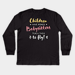 Babysitter Gifts - Beautiful Wings Quote Kids Long Sleeve T-Shirt